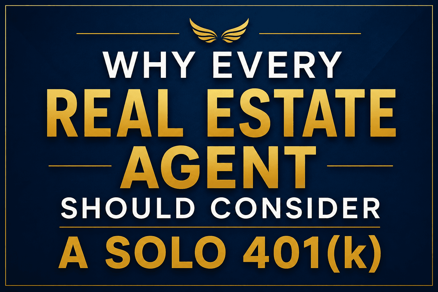 Why Every Real Estate Agent Should Consider a Solo 401(k)