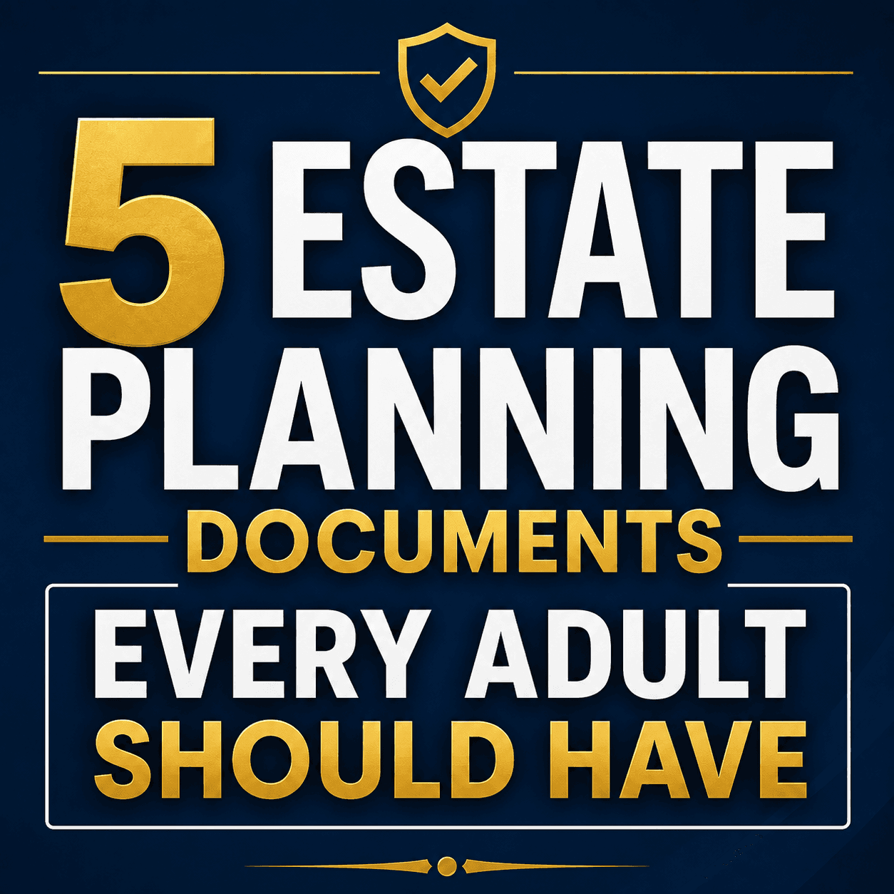 5 Estate Planning Documents Every Adult Should Have