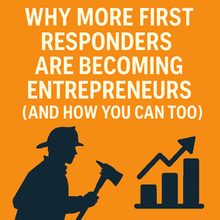 Why More First Responders Are Becoming Entrepreneurs