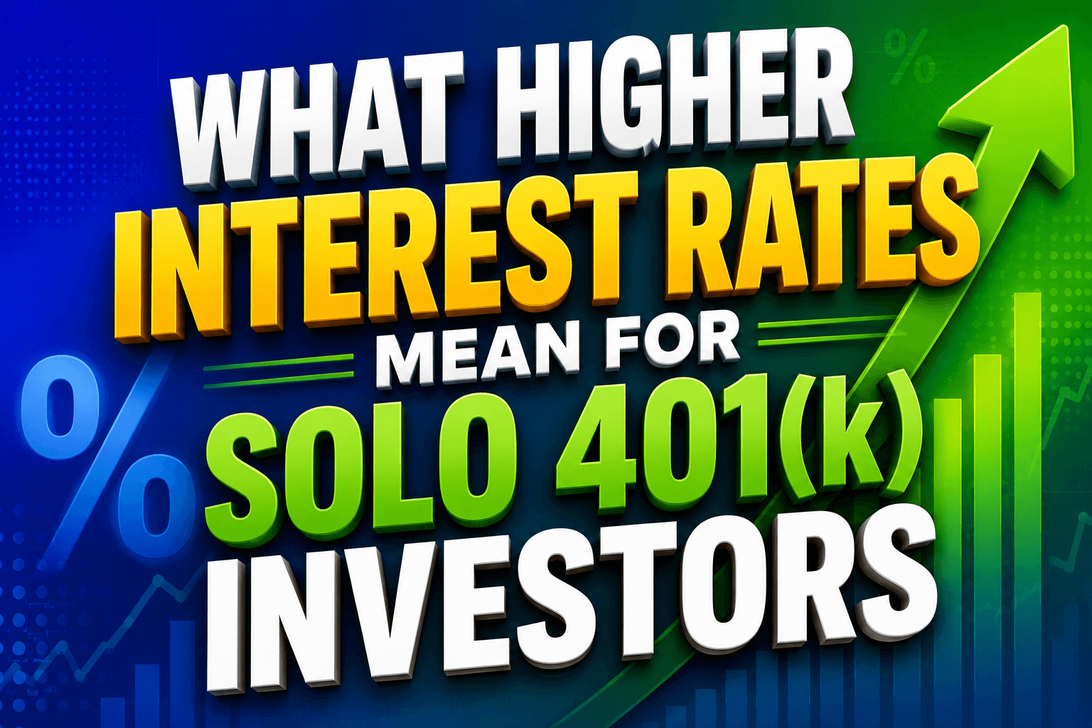 What Higher Interest Rates Mean for Solo 401(k) Investors
