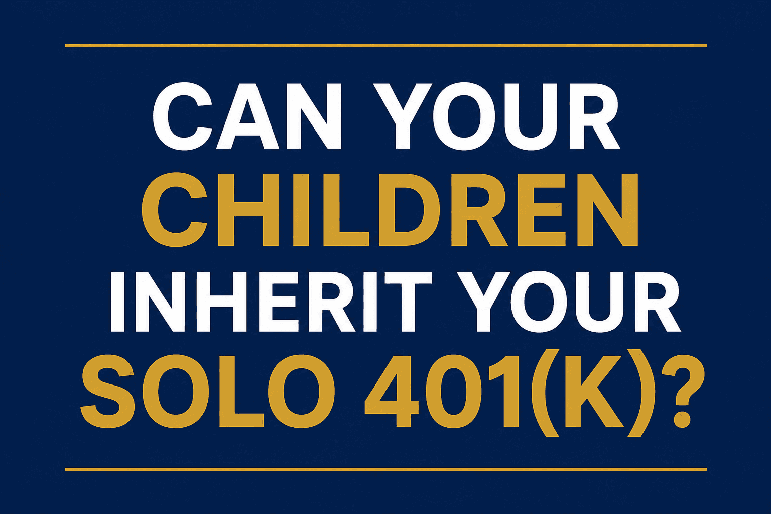 Can Your Children Inherit Your Solo 401(k)?